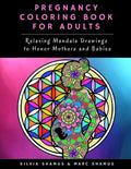 Pregnancy Coloring Book for Adults: Relaxing Mandala Drawings to Honor Mothers and Babies - Paperback